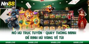 Nổ Hũ Trực Tuyến - Quay Thông Minh Để Rinh Hũ Vàng Về Túi