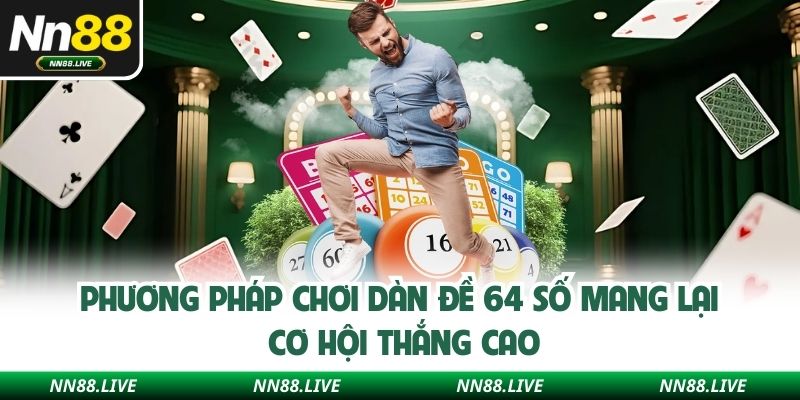 Phương pháp chơi dàn đề 64 số mang lại cơ hội thắng cao