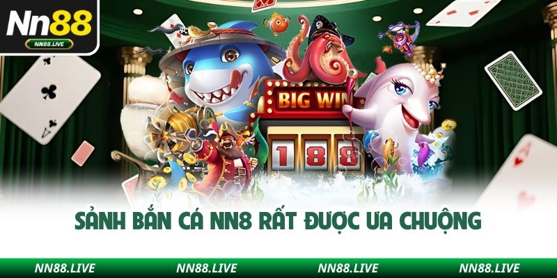 Sảnh bắn cá NN8 rất được ưa chuộng