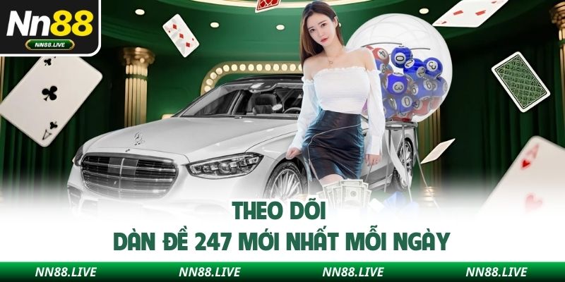 Theo dõi dàn đề 247 mới nhất mỗi ngày