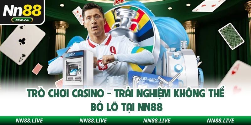 Trò Chơi Casino - Trải Nghiệm Không Thể Bỏ Lỡ Tại NN88